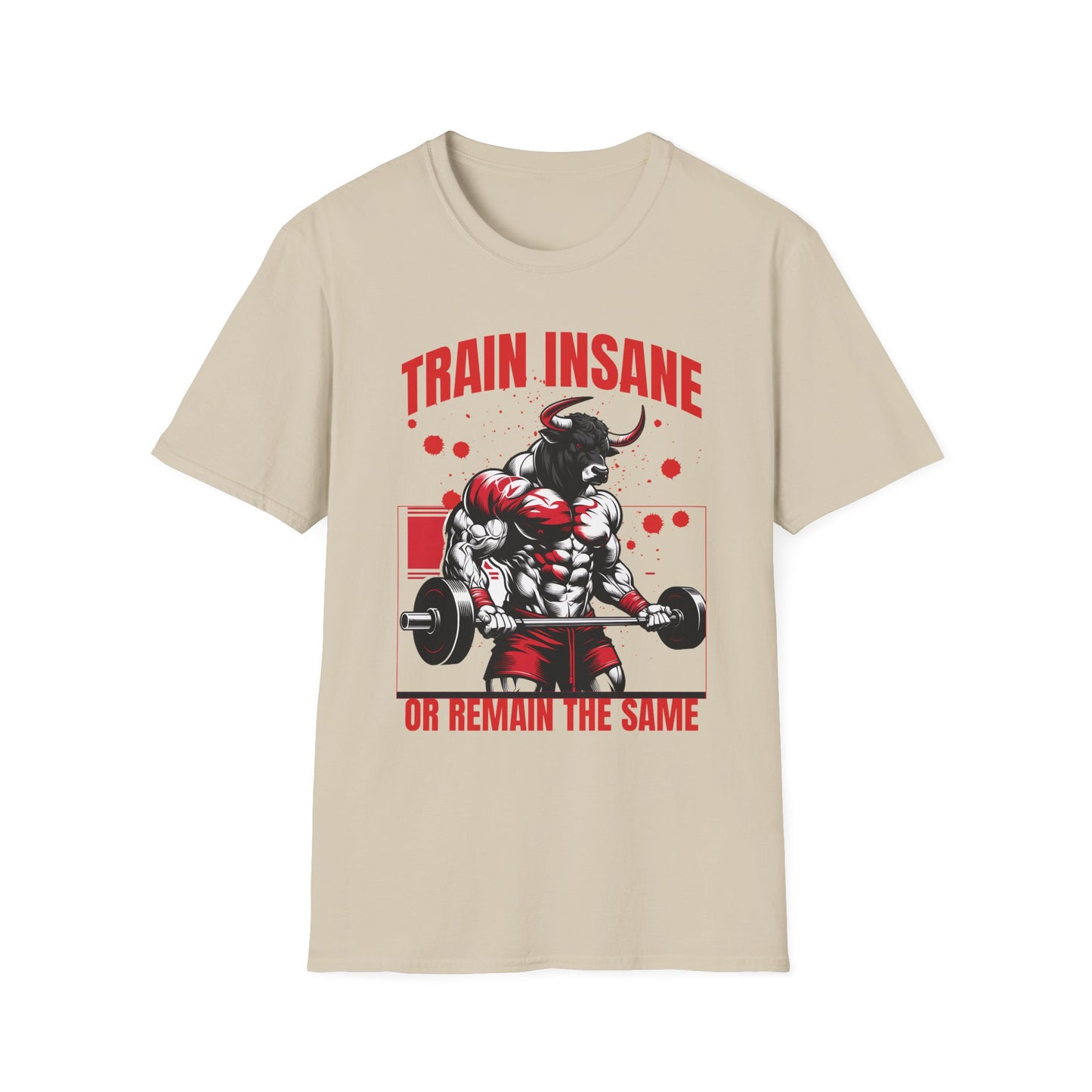 Bull Workout Unisex - Train Insane or Remain the Same T-Shirt