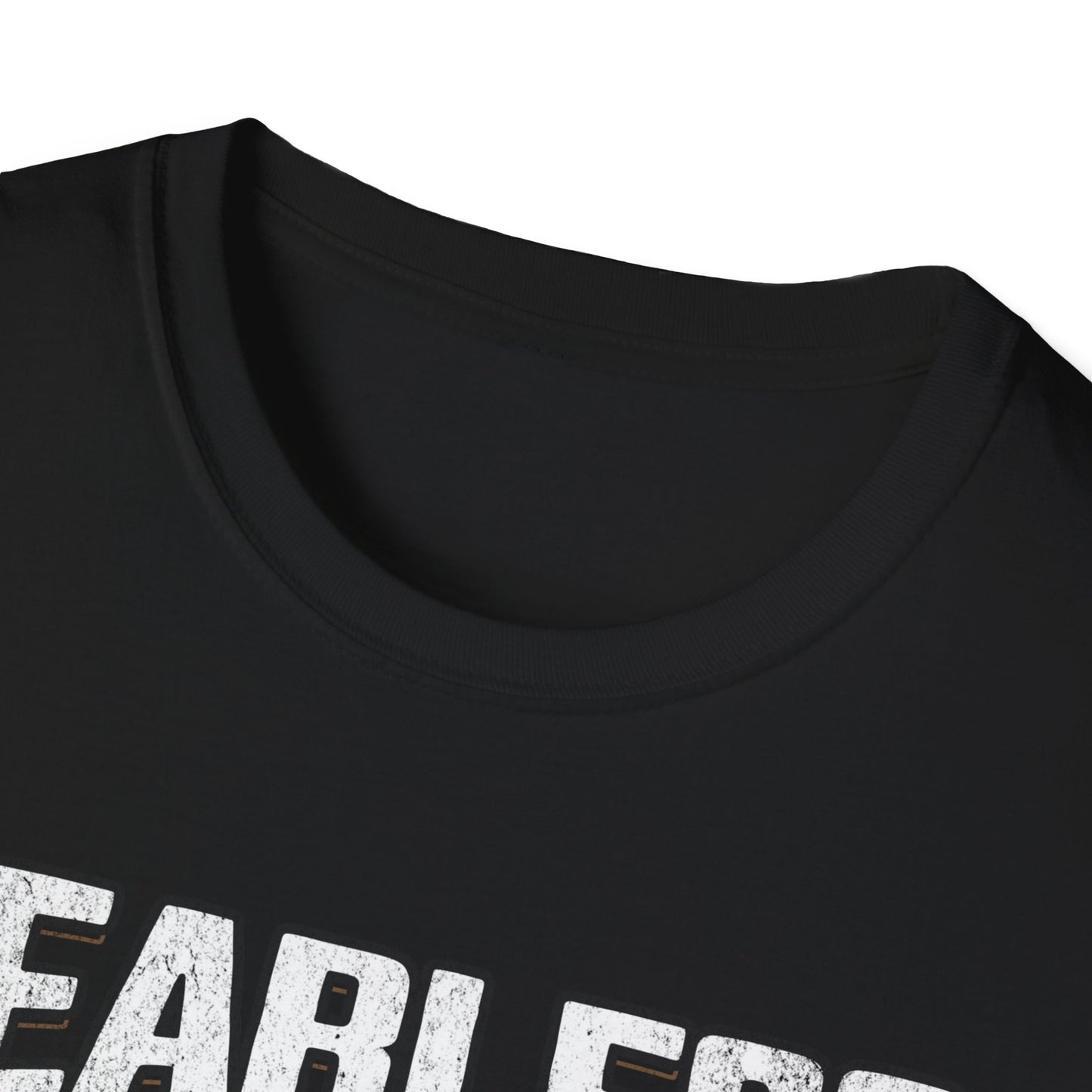 Fearless Quote Unisex T-Shirt