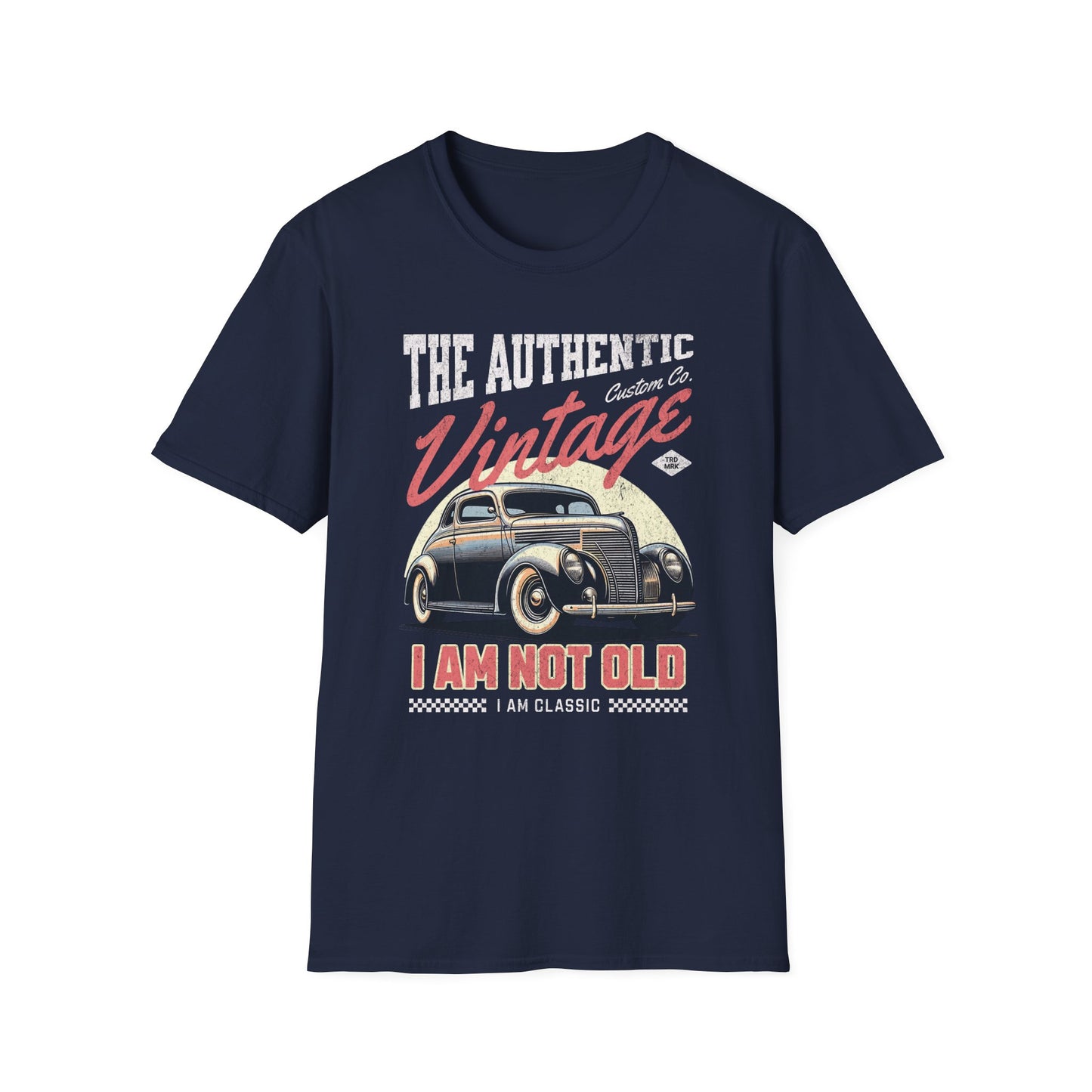 I am Not Old I am Classic Unisex T-Shirt