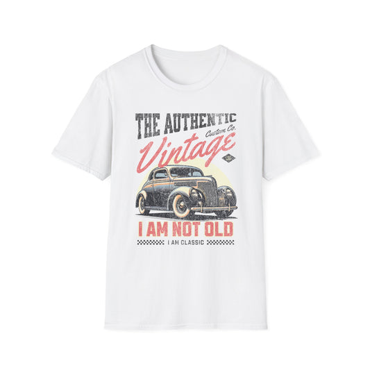I am Not Old I am Classic Unisex T-Shirt