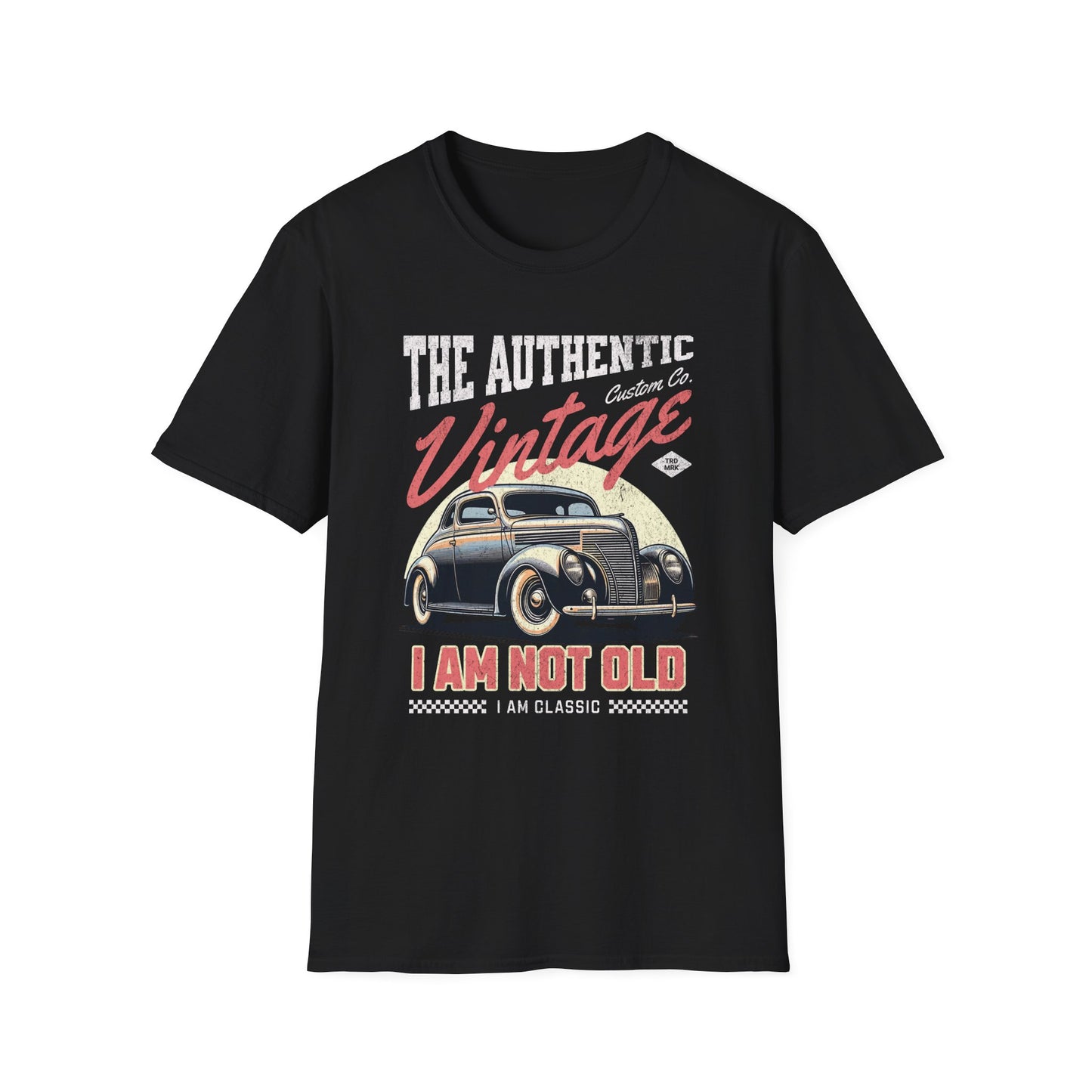 I am Not Old I am Classic Unisex T-Shirt