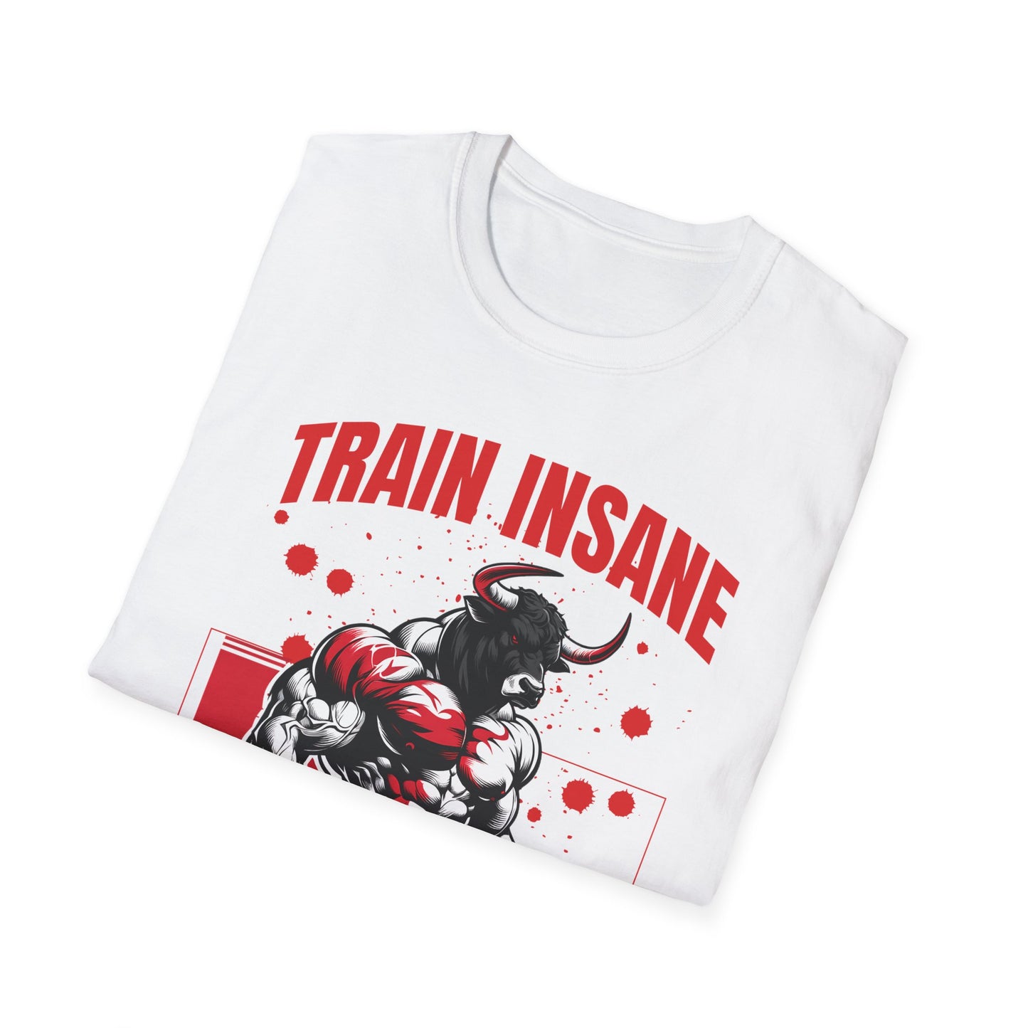 Bull Workout Unisex - Train Insane or Remain the Same  T-Shirt