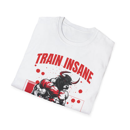 Bull Workout Unisex - Train Insane or Remain the Same  T-Shirt