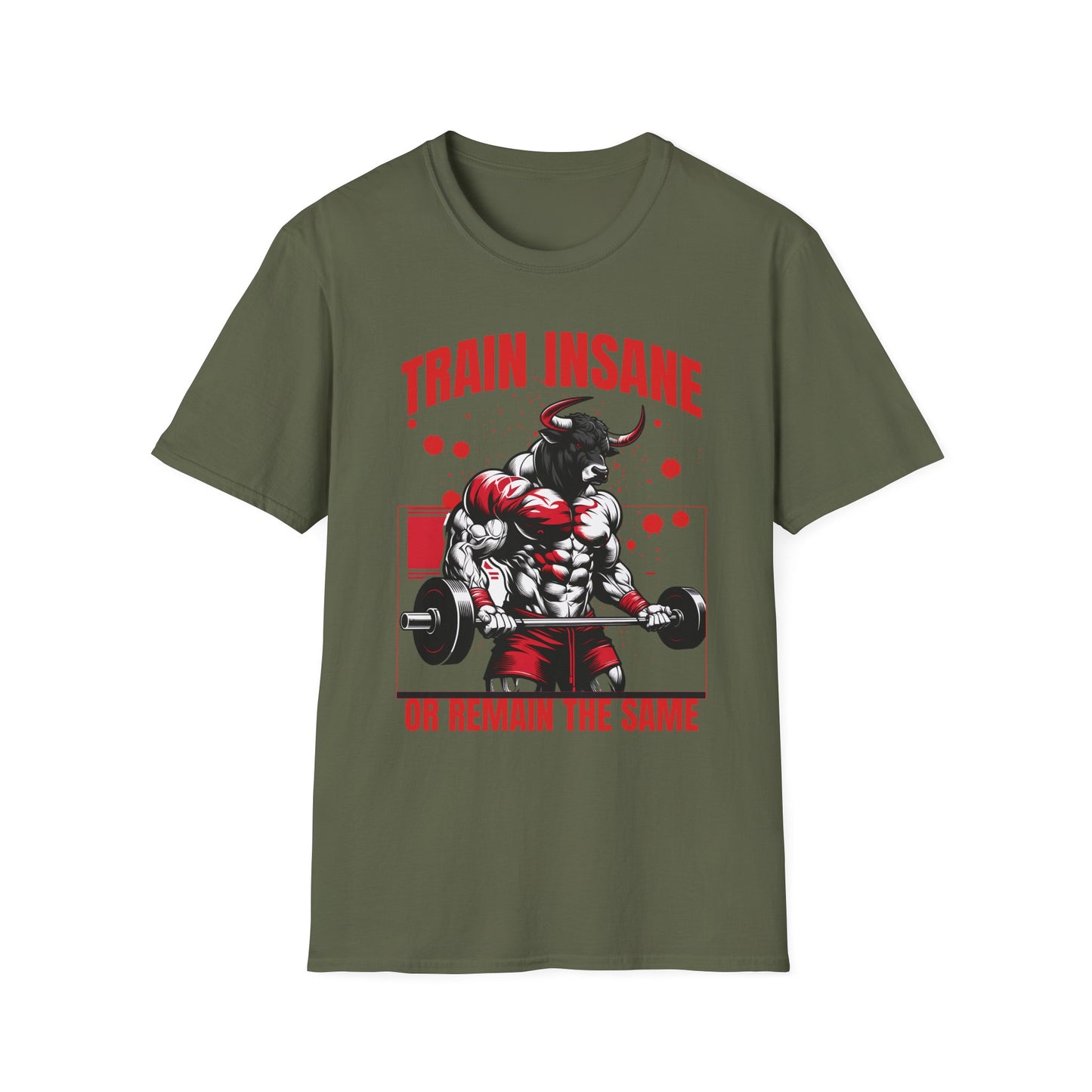 Bull Workout Unisex - Train Insane or Remain the Same  T-Shirt