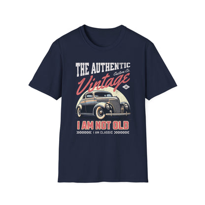 I am Not Old I am Classic Unisex T-Shirt