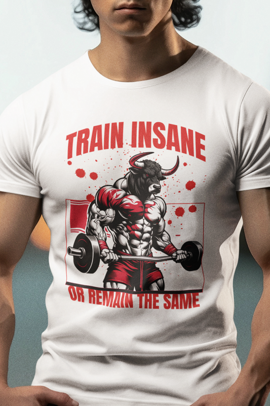 Bull Workout Unisex - Train Insane or Remain the Same  T-Shirt